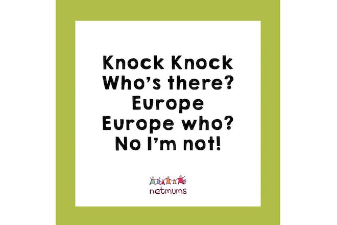 Joke: knock knock. Who's there? Europe. Europ who? No I'm not!