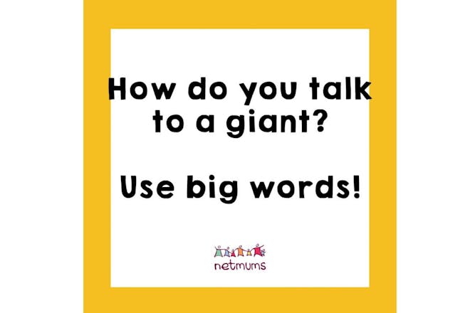 Joke: How do you talk to a giant? Use big words