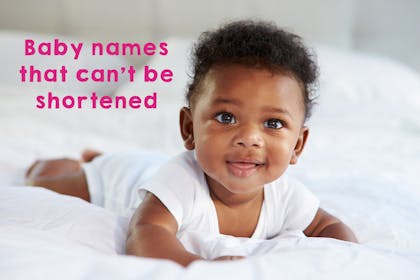 Baby names that can't be shortened